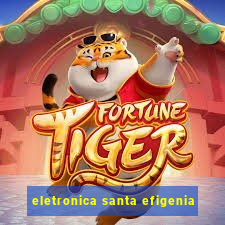 eletronica santa efigenia